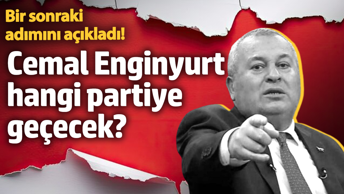 Bir sonraki adımını açıkladı! Cemal Enginyurt hangi partiye geçecek?